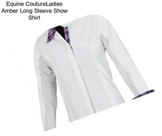 Equine CoutureLadies Amber Long Sleeve Show Shirt
