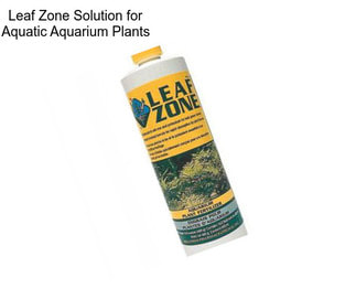 Leaf Zone Solution for Aquatic Aquarium Plants