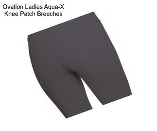 Ovation Ladies Aqua-X Knee Patch Breeches