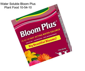 Water Soluble Bloom Plus Plant Food 10-54-10