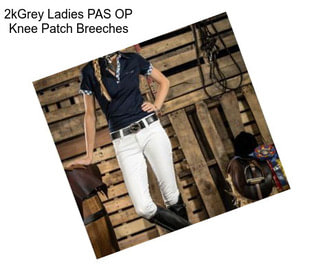 2kGrey Ladies PAS OP Knee Patch Breeches