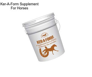 Ker-A-Form Supplement For Horses