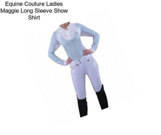 Equine Couture Ladies Maggie Long Sleeve Show Shirt