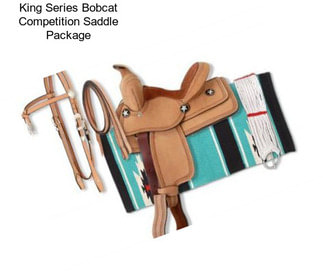 King Series Bobcat Competition Saddle Package