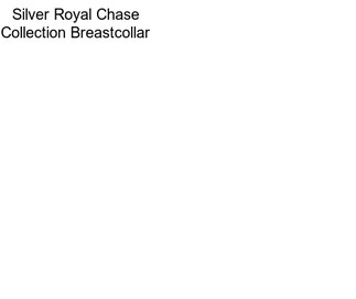 Silver Royal Chase Collection Breastcollar