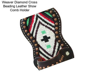 Weaver Diamond Cross Beading Leather Show Comb Holder