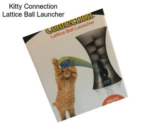 Kitty Connection Lattice Ball Launcher