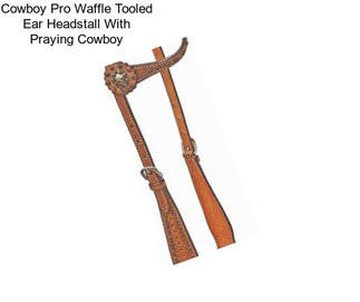 Cowboy Pro Waffle Tooled Ear Headstall With Praying Cowboy