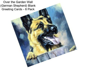 Over the Garden Wall (German Shepherd) Blank Greeting Cards - 6 Pack