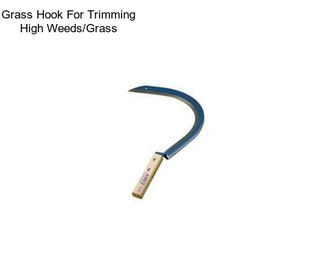 Grass Hook For Trimming High Weeds/Grass