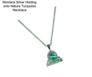 Montana Silver Holding onto Nature Turquoise Necklace