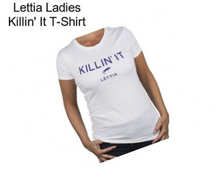 Lettia Ladies Killin\' It T-Shirt