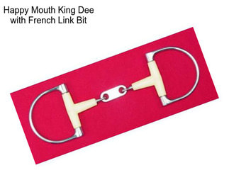 Happy Mouth King Dee with French Link Bit