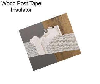 Wood Post Tape Insulator