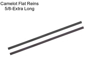 Camelot Flat Reins 5/8-Extra Long