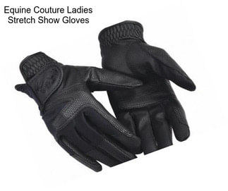 Equine Couture Ladies Stretch Show Gloves