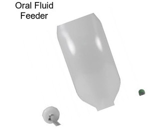 Oral Fluid Feeder