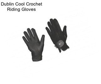 Dublin Cool Crochet Riding Gloves