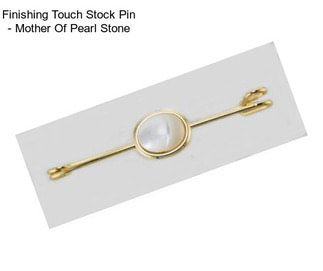 Finishing Touch Stock Pin - Mother Of Pearl Stone