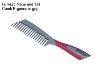 Tailwrap Mane and Tail Comb Ergonomic grip.