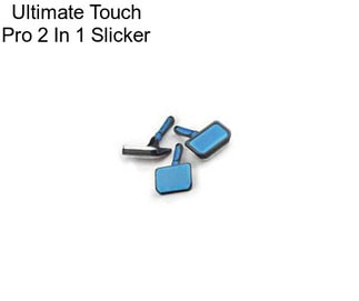 Ultimate Touch Pro 2 In 1 Slicker