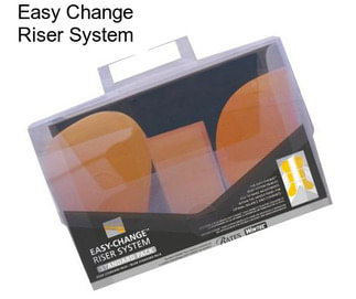 Easy Change Riser System