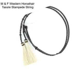 M & F Western Horsehair Tassle Stampede String