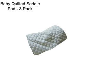 Baby Quilted Saddle Pad - 3 Pack