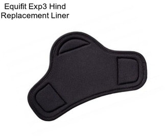 Equifit Exp3 Hind Replacement Liner