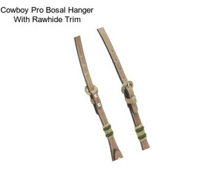 Cowboy Pro Bosal Hanger With Rawhide Trim