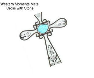 Western Moments Metal Cross with Stone