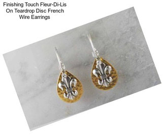 Finishing Touch Fleur-Di-Lis On Teardrop Disc French Wire Earrings