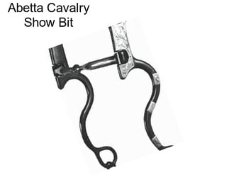 Abetta Cavalry Show Bit