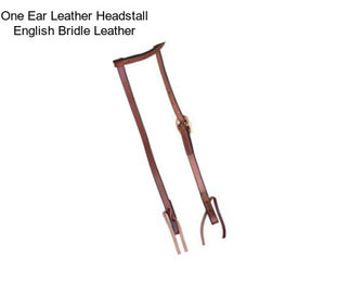 One Ear Leather Headstall English Bridle Leather