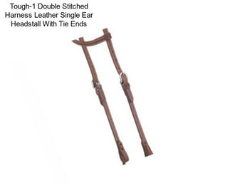 Tough-1 Double Stitched Harness Leather Single Ear Headstall With Tie Ends