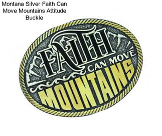 Montana Silver Faith Can Move Mountains Attitude Buckle