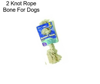2 Knot Rope Bone For Dogs