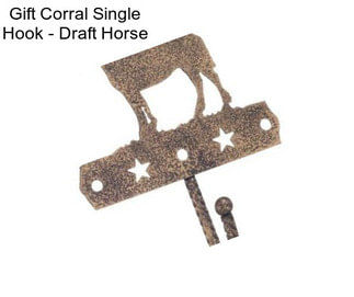 Gift Corral Single Hook - Draft Horse