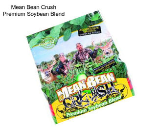 Mean Bean Crush Premium Soybean Blend