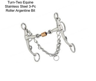 Turn-Two Equine Stainless Steel 3-Pc Roller Argentine Bit