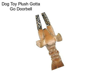 Dog Toy Plush Gotta Go Doorbell