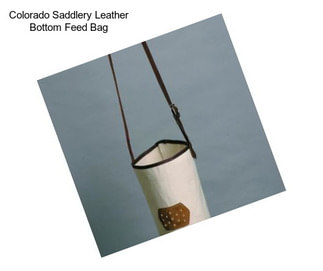 Colorado Saddlery Leather Bottom Feed Bag