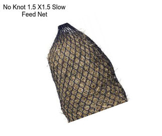 No Knot 1.5 X1.5 Slow Feed Net