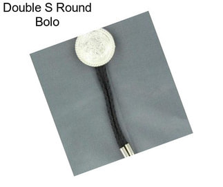 Double S Round Bolo