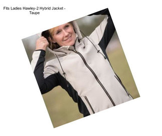 Fits Ladies Hawley-2 Hybrid Jacket - Taupe