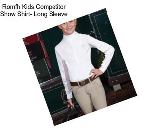 Romfh Kids Competitor Show Shirt- Long Sleeve