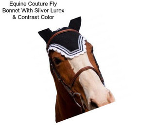 Equine Couture Fly Bonnet With Silver Lurex & Contrast Color
