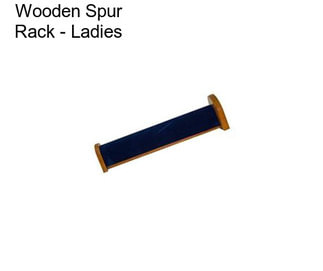 Wooden Spur Rack - Ladies