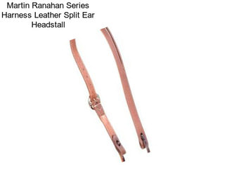Martin Ranahan Series Harness Leather Split Ear Headstall