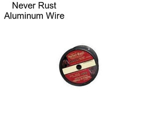 Never Rust Aluminum Wire